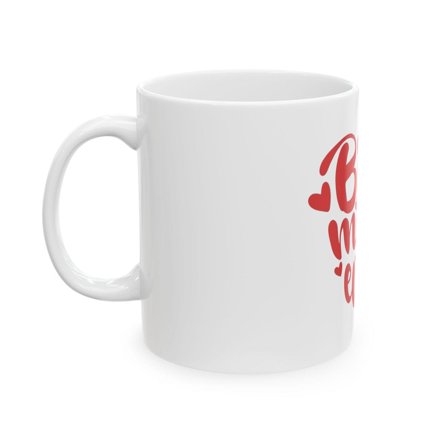Best Mom Ever Ceramic Mug — Mother's Day Coffee Tea Cup (11oz & 15oz)