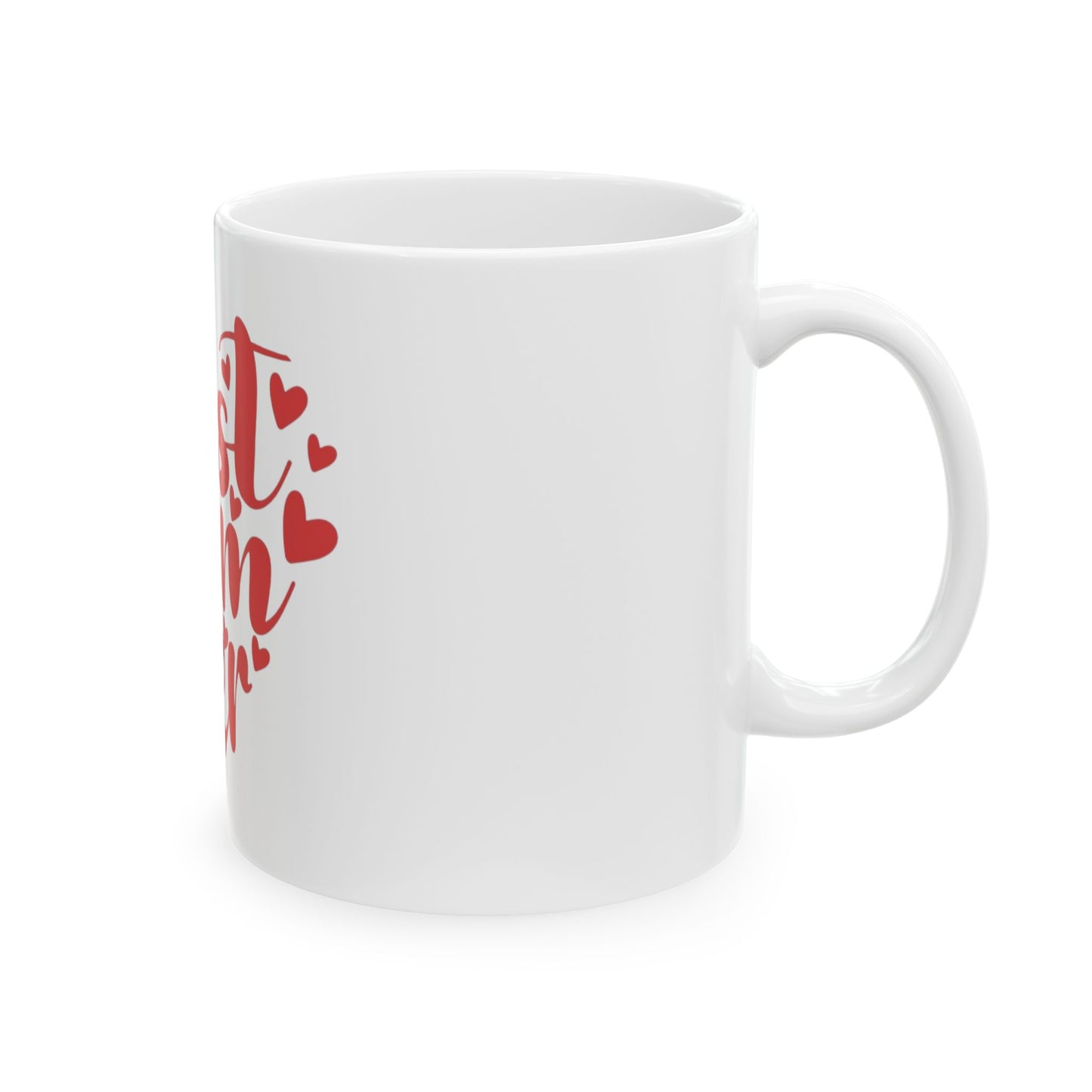 Best Mom Ever Ceramic Mug — Mother's Day Coffee Tea Cup (11oz & 15oz)