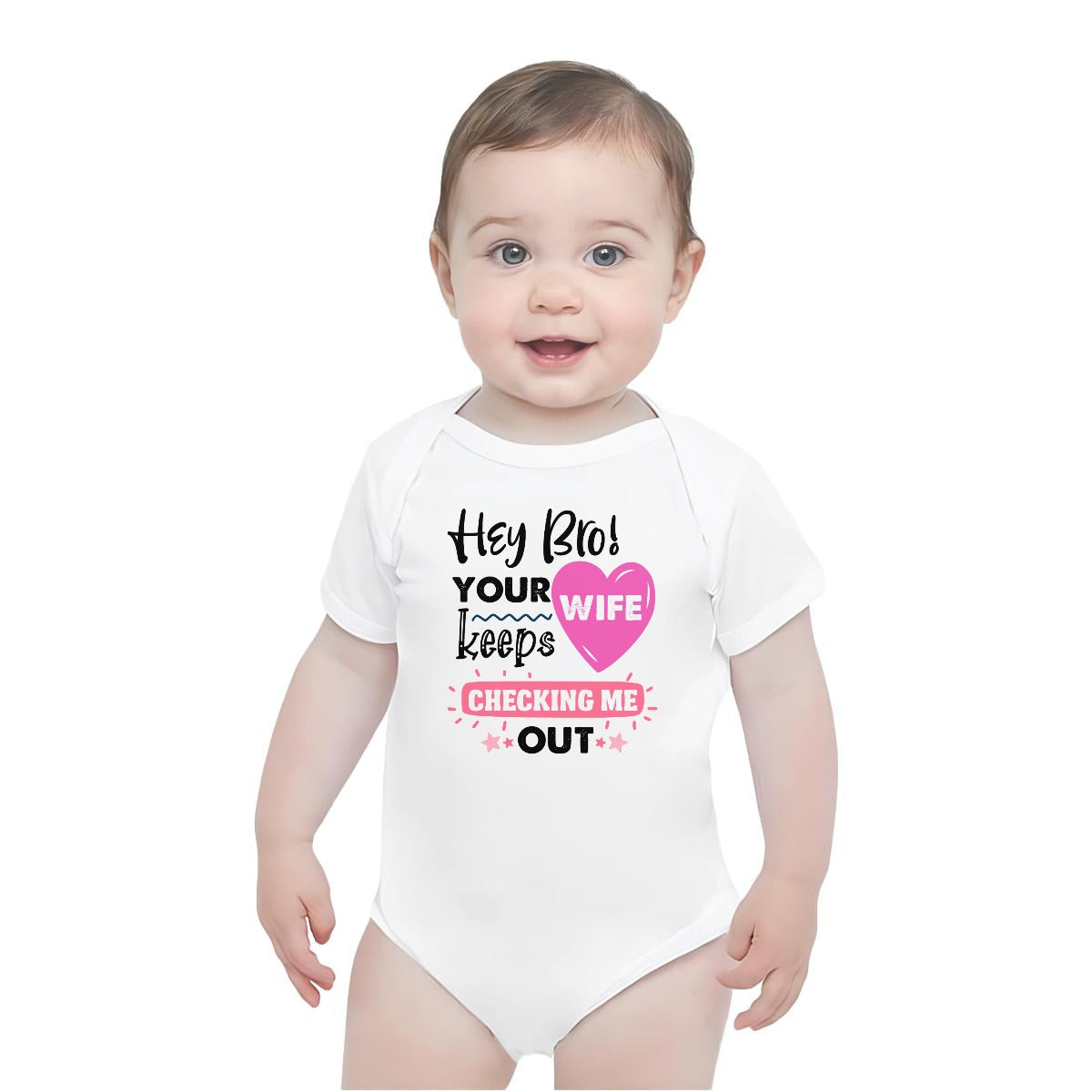 Hey Bro Your Wife Keeps Checking Me Out | Baby Short-Sleeve Onesie Printed in USA| 190GSM Front DTF