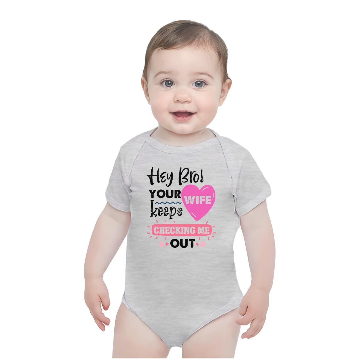 Hey Bro Your Wife Keeps Checking Me Out | Baby Short-Sleeve Onesie Printed in USA| 190GSM Front DTF