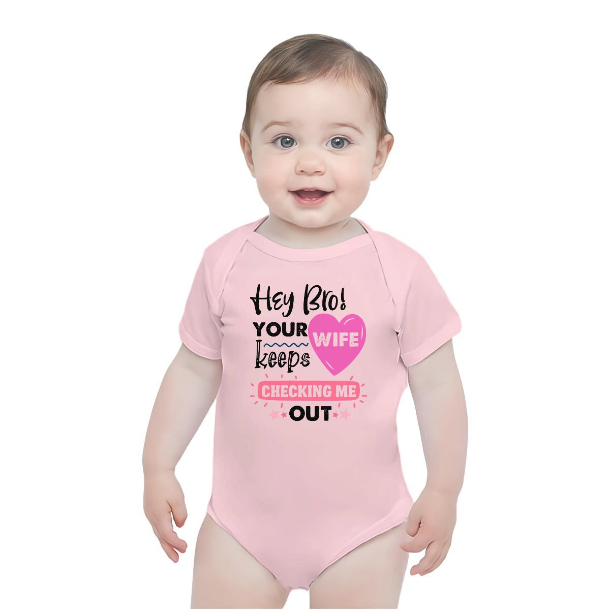 Hey Bro Your Wife Keeps Checking Me Out | Baby Short-Sleeve Onesie Printed in USA| 190GSM Front DTF