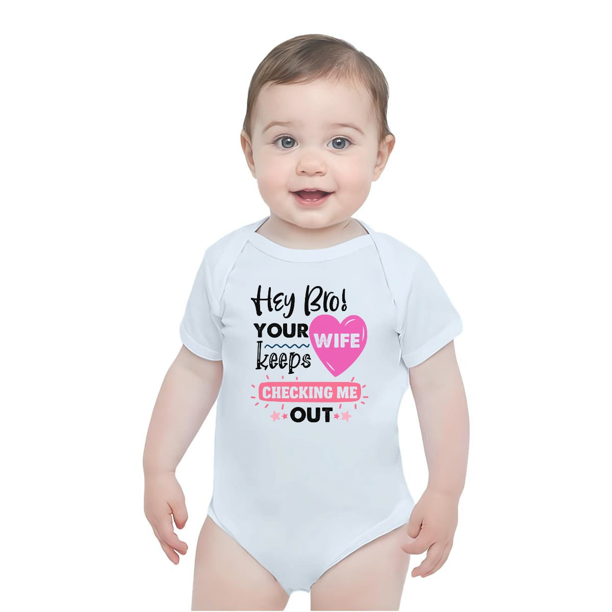 Hey Bro Your Wife Keeps Checking Me Out | Baby Short-Sleeve Onesie Printed in USA| 190GSM Front DTF