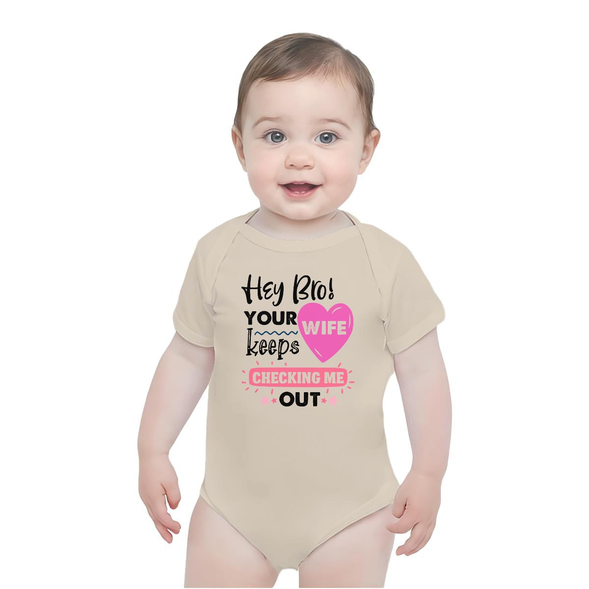 Hey Bro Your Wife Keeps Checking Me Out | Baby Short-Sleeve Onesie Printed in USA| 190GSM Front DTF